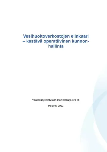 Vesihuoltoverkostojen elinkaari - kestävä operatiivinen kunnonhallinta